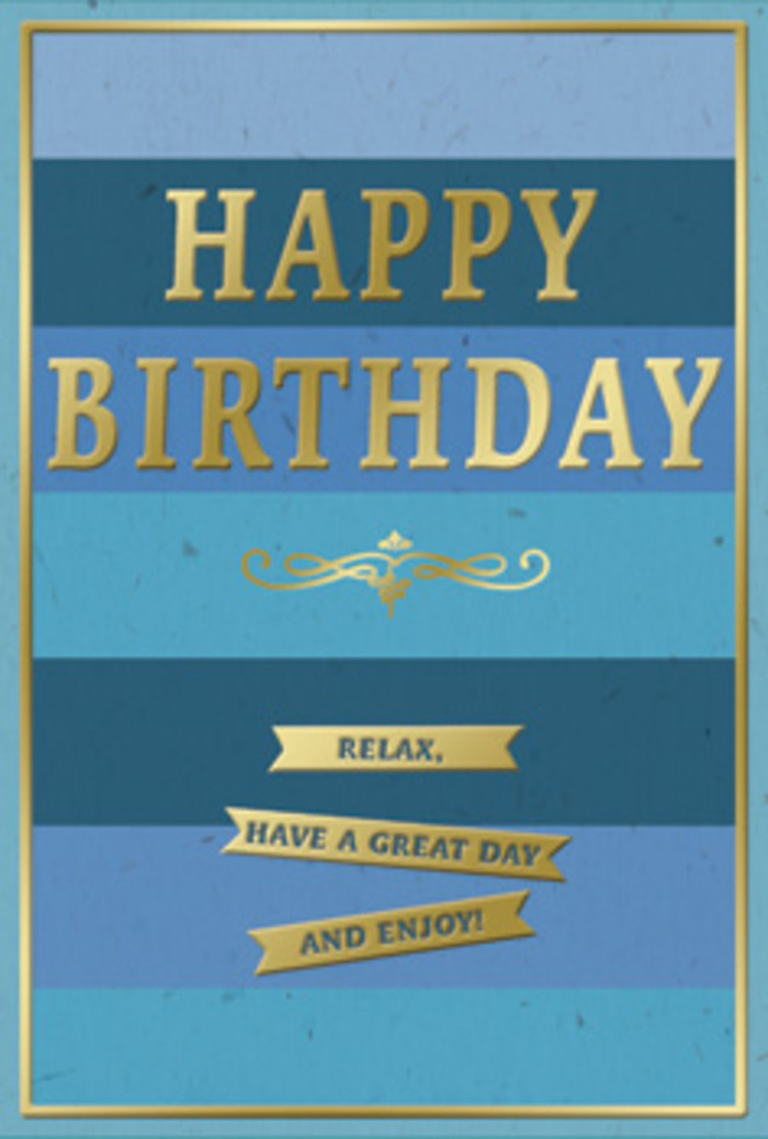 An elegant blue and gold birthday card is shown upright, its refined design echoing the calm, neighbourly charm of Ickenham. The background is made of wide, horizontal bars of colour that transition seamlessly through a palette of blues. At the top and bottom, the stripes are a deep, confident navy; moving inward, they gradually soften into rich denim and then to serene teal, finally settling on a lighter, open sky blue near the centre. This smooth gradient lends the card a sense of depth, like a layered horizon over Ruislip Lido on a clear day. Set against this tranquil canvas, "HAPPY BIRTHDAY" appears boldly in the middle, rendered in capital letters of embossed gold. The lettering has a solid, reassuring weight, with a metallic sheen that reflects light in subtle glints rather than harsh flashes, giving the greeting a warm, dignified sparkle. Just below it, an ornate golden flourish curves gracefully across the width of the card. Its looping lines and balanced symmetry introduce a touch of tradition, reminiscent of the decorative ironwork and classic features found on older properties along the High Road. Beneath this flourish, three slim gold banners are neatly arranged, one beneath the other. They carry the warm message: "Relax, have a great day and enjoy!" Each banner is slightly raised, giving the impression of layered ribbons laid carefully on the surface, their edges crisp and their gold finish smooth. A delicate gold border runs around the perimeter, framing the composition and reinforcing its sense of completion. The effect is that of a thoughtful, quietly luxurious birthday card-one that would look perfectly at home next to a fresh, fragrant bouquet delivered to a doorstep in Ickenham, inviting the recipient to unwind and savour their celebration.